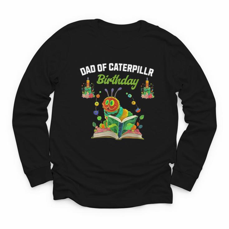 Dad Of Caterpillar Birthday Reading Books Lovers Youth Long Sleeve Tee