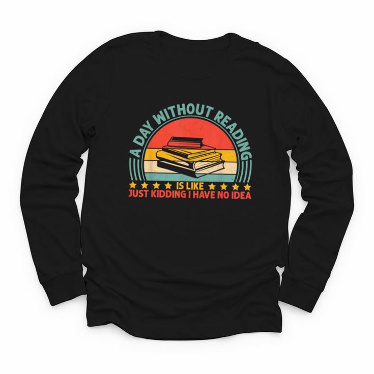 A Day Without Reading Is Like Book Lover And Reading Youth Long Sleeve Tee