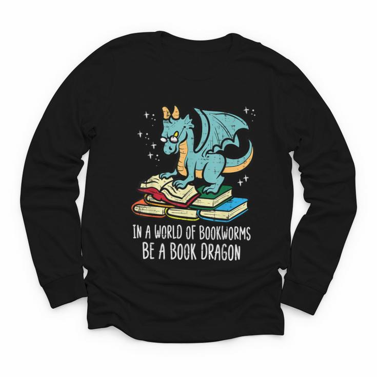Be A Dragon Read Reading Book Librarian Men Women Kids Youth Long Sleeve Tee