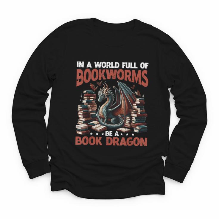 Dragon In A World Full Of Bookworms Be A Book Dragon Youth Long Sleeve Tee