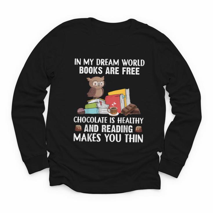 In My Dream World Books Are Free Chocolate Is Healthy Book Youth Long Sleeve Tee