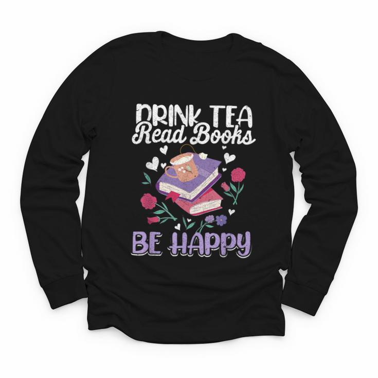 Drink Tea Read Books Be Happy Book Lover Reading Youth Long Sleeve Tee