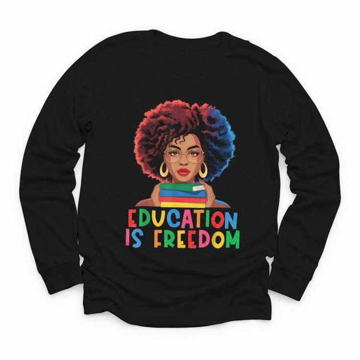 Education Is Freedom History Girl Women Book Lover Youth Long Sleeve Tee