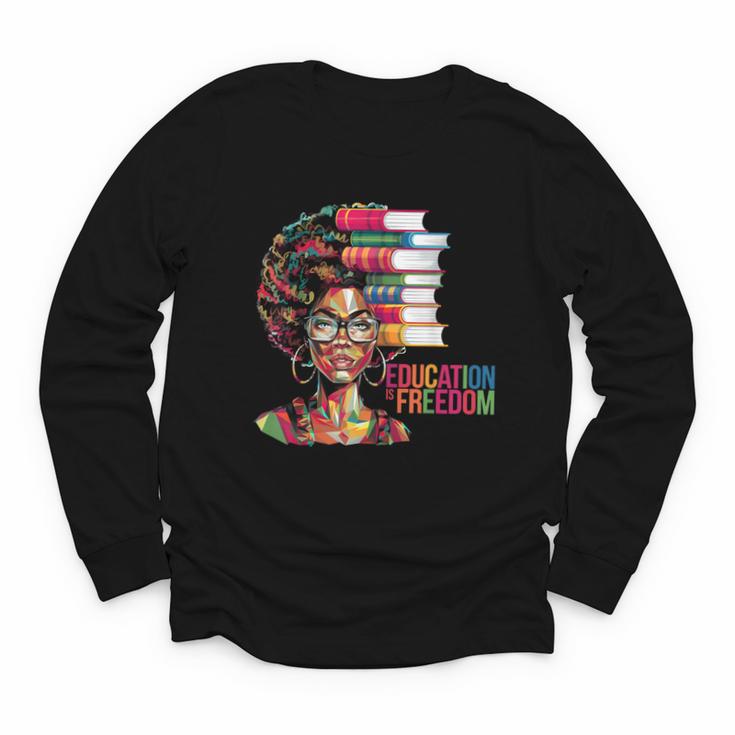 Education Is Freedom History Month Teacher Books Afro Youth Long Sleeve Tee