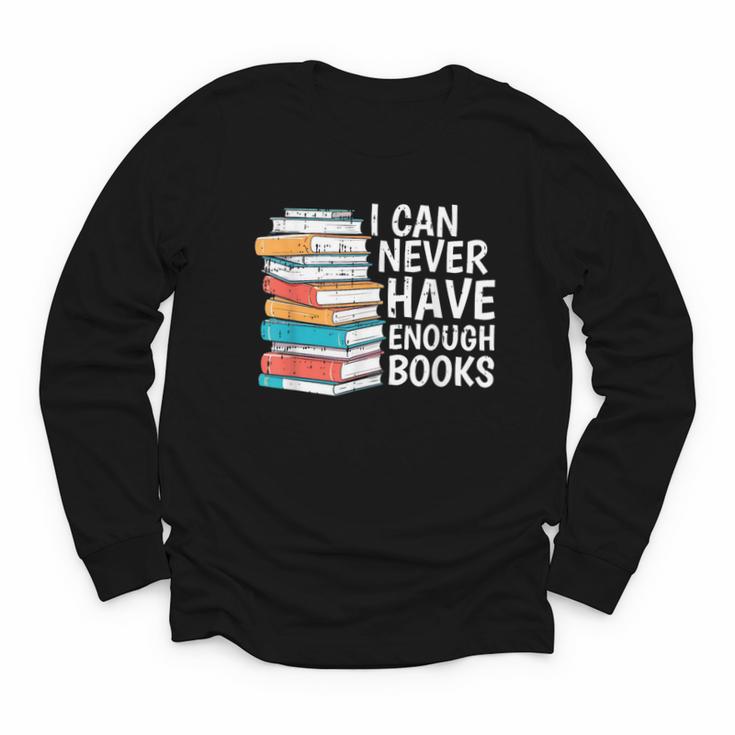I Can Never Have Enough Books Reading Lover Bookworm Reader Youth Long Sleeve Tee