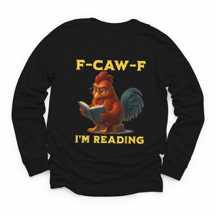 F-CAW-F I'm Reading Chicken Book Lover Introvert Meme Youth Long Sleeve Tee