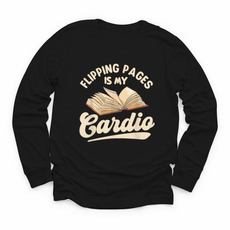 Flipping Pages Is My Cardio Book Lover Reading Bookworm Youth Long Sleeve Tee