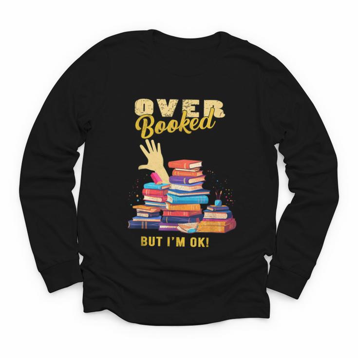 Fully Booked But I Am Ok Book Lover Reading Author Youth Long Sleeve Tee