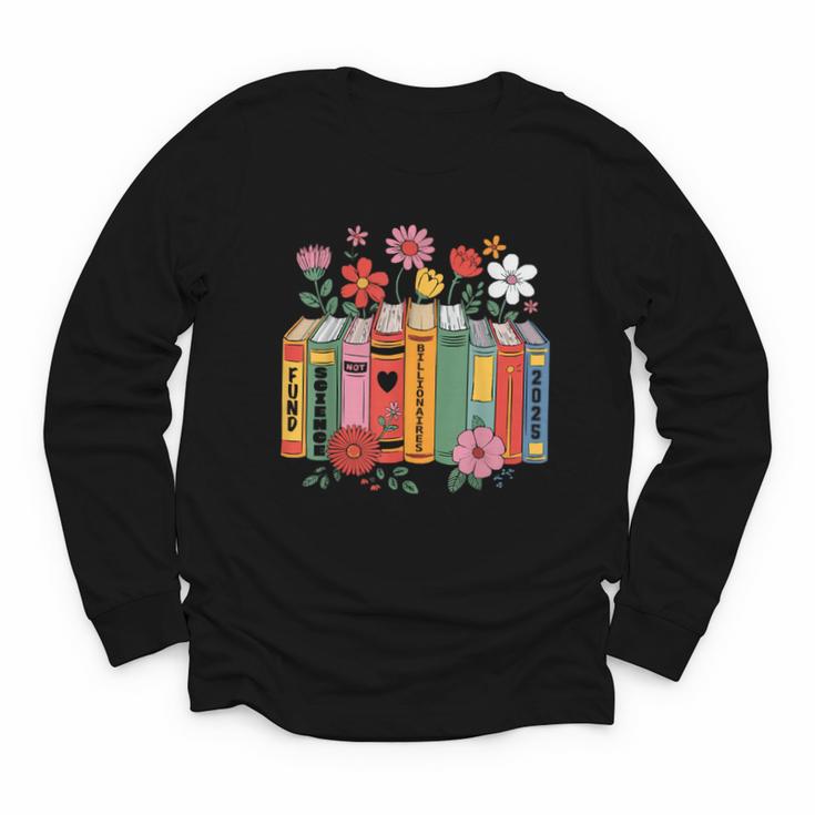 Fund Science Not Billionaires Books Support Scientist Youth Long Sleeve Tee