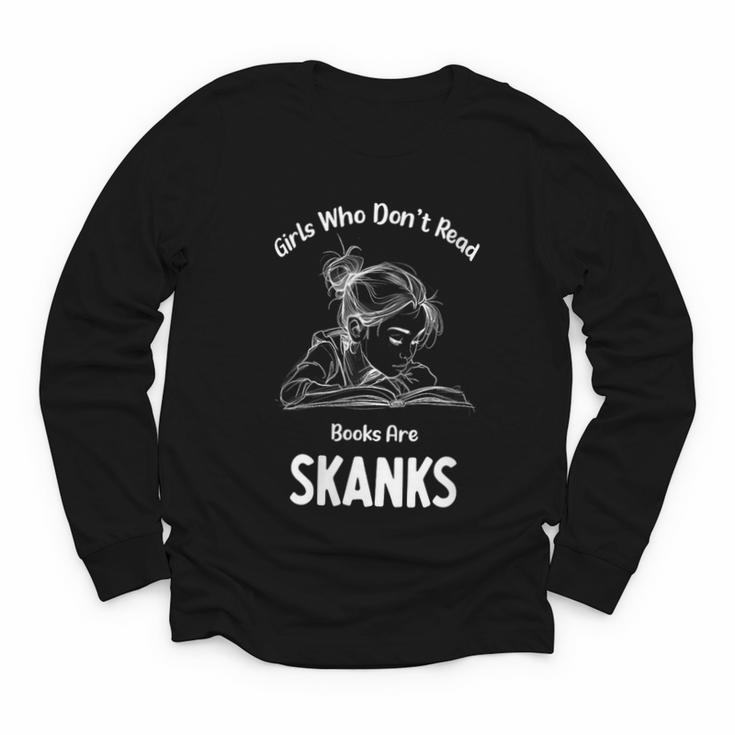 Girls Who Don't Read Book Are Skanks Design Youth Long Sleeve Tee
