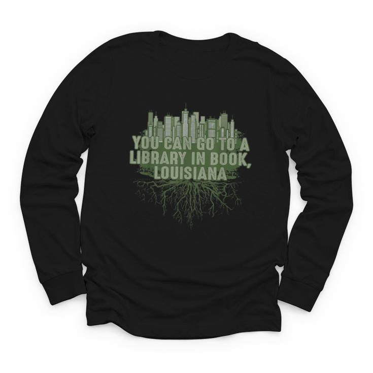 Go To a Library In Book Louisiana Pun LA Joke Baton Rouge Youth Long Sleeve Tee