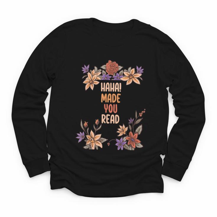 Haha Made You Read Shirt Book Reader Flower Floral Youth Long Sleeve Tee
