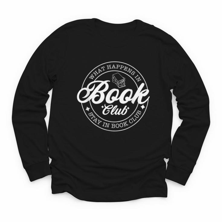 What Happens In Book Club Stays In Book Club Book Lover Youth Long Sleeve Tee