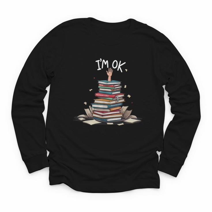 I'm Ok Read Book Reading Nerd Librarian Teacher School Youth Long Sleeve Tee
