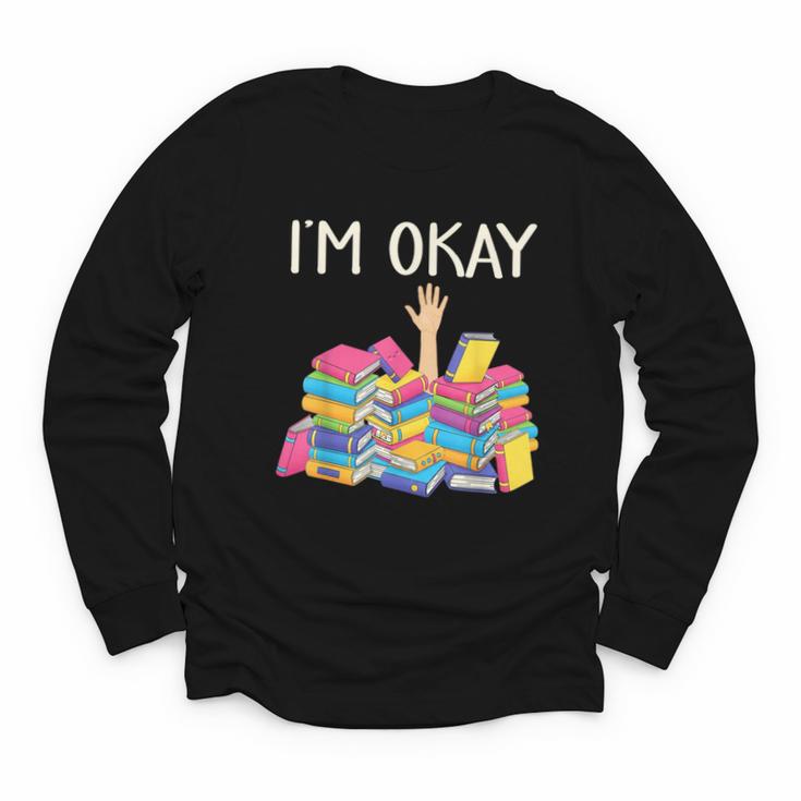 I'm Okay Book Reader Book Nerd Book Reading Lover Youth Long Sleeve Tee