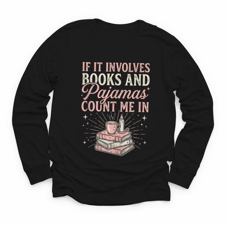 If It Involves Books & Pajamas Count Me In Cute Pajama Night Youth Long Sleeve Tee