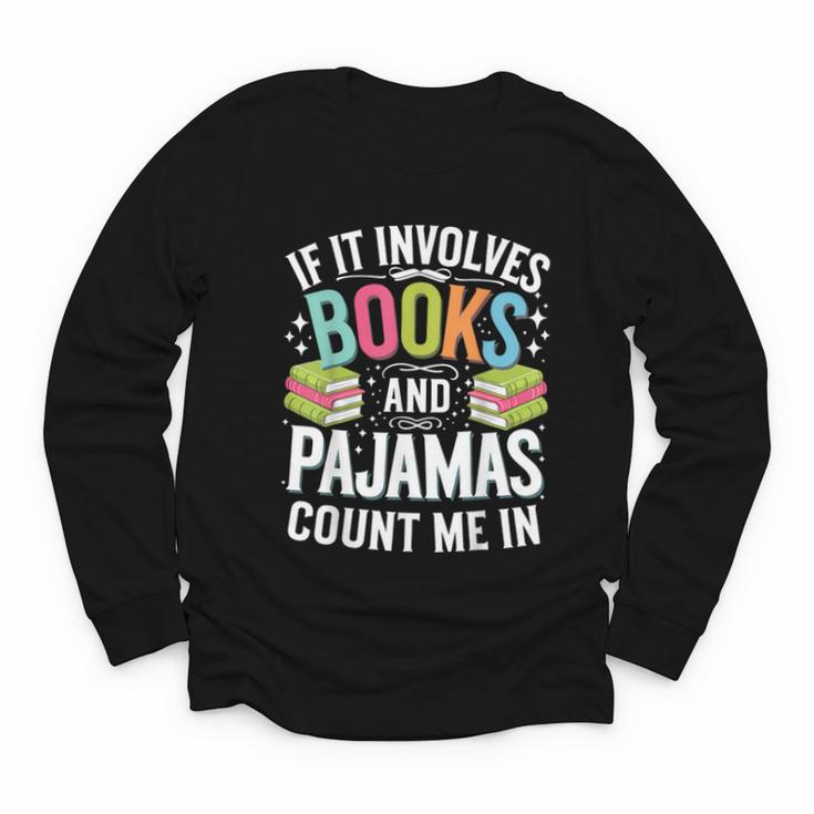If It Involves Books And Pajamas Count Me In Youth Long Sleeve Tee