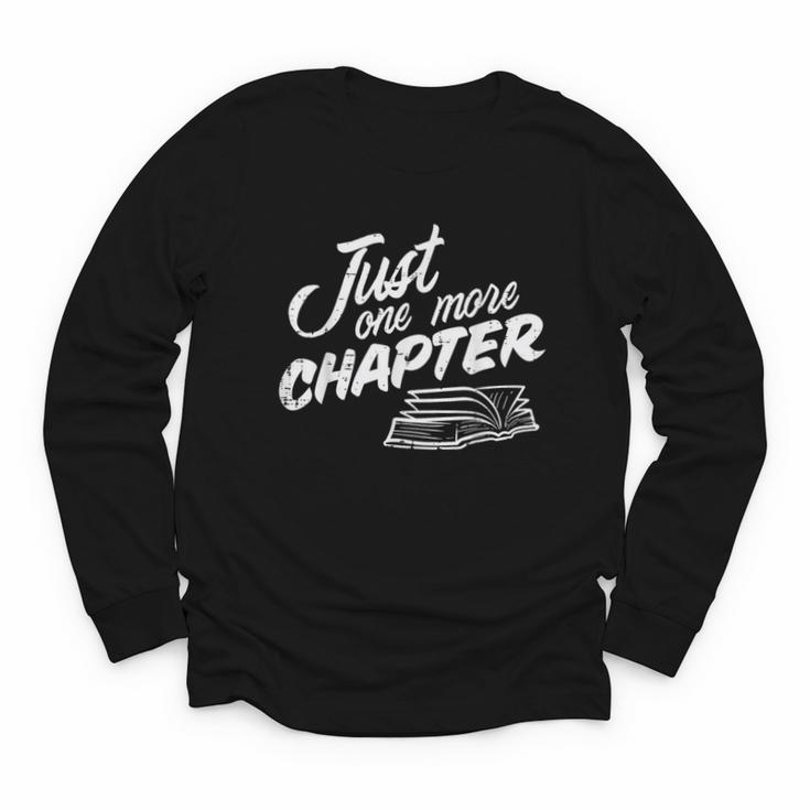 Just One More Chapter Read Reading Librarian Book Men Women Youth Long Sleeve Tee
