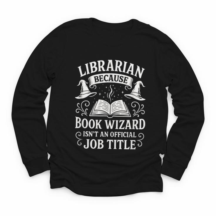 Librarian Because Book Wizard Library Humor Youth Long Sleeve Tee