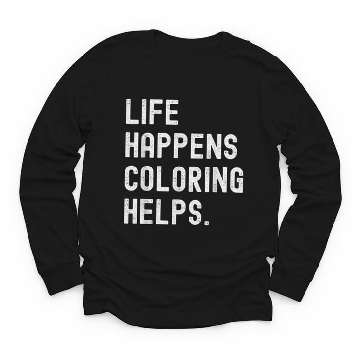 Life Happens Coloring Helps Coloring Book Lover Youth Long Sleeve Tee