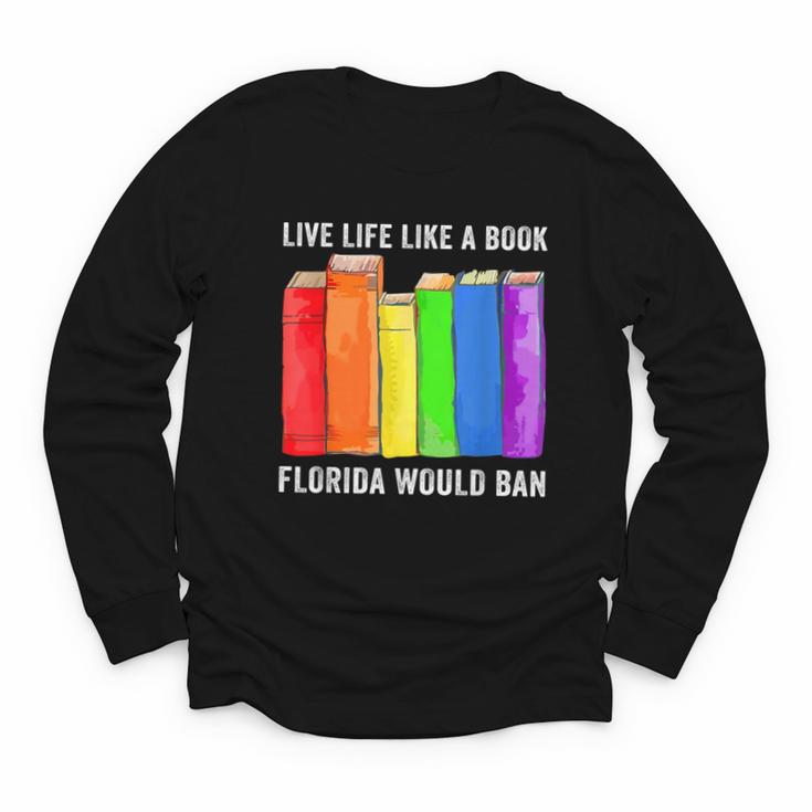 Live Life Like A Book Florida Would Ban LGBT Month Youth Long Sleeve Tee