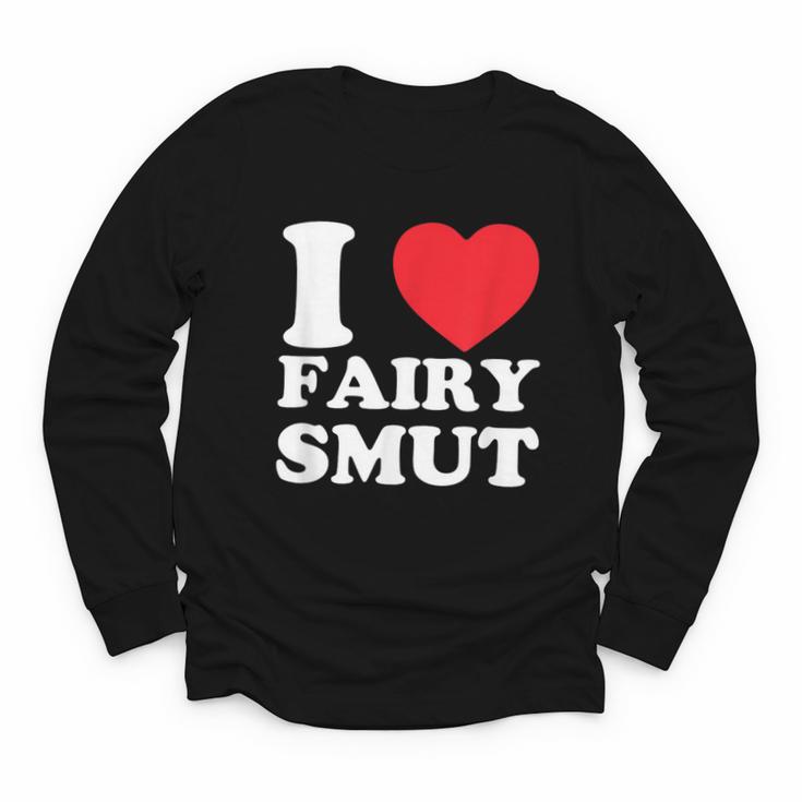 I Love Fairy Smut Book Lover Saying Youth Long Sleeve Tee