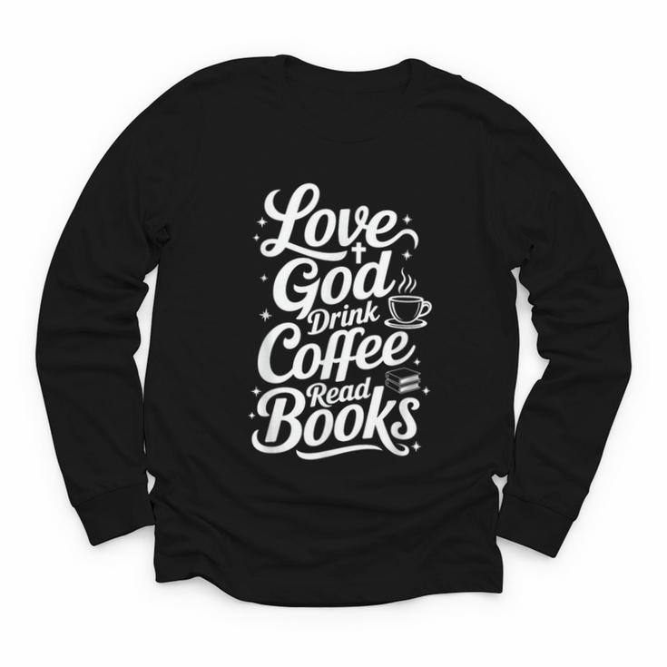 Love God Drink Coffee Read Books Christian Books Lovers Youth Long Sleeve Tee