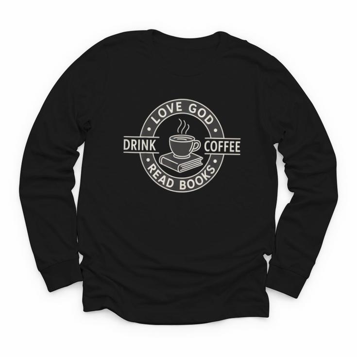 Love God Drink Coffee Read Books Lover Christian Vintage Youth Long Sleeve Tee