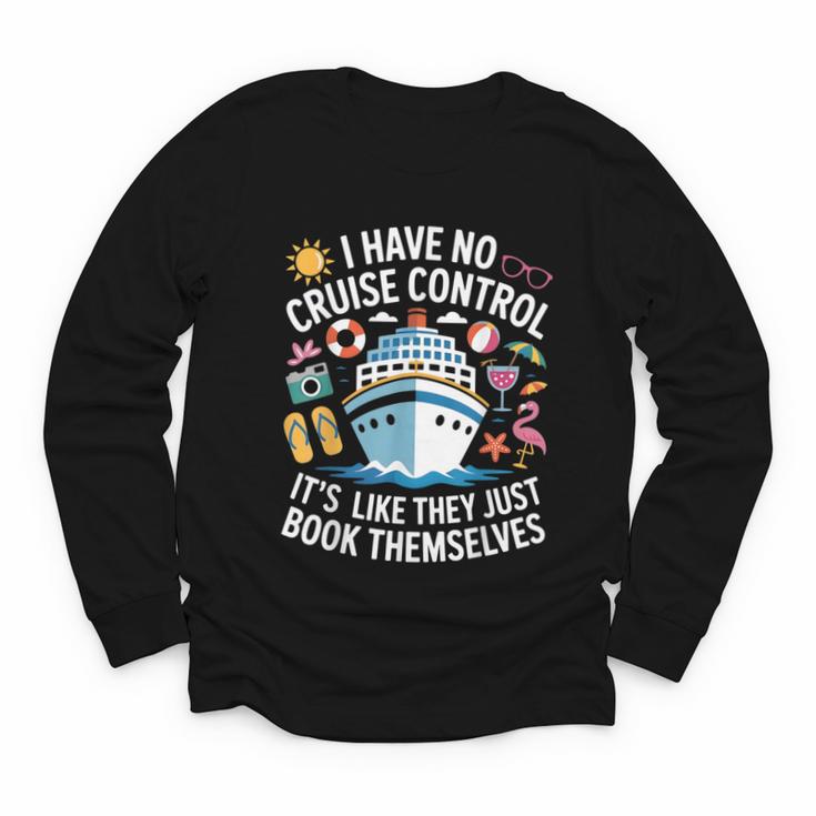 I Have No Control On A Cruise They Book Themselves Cruise Youth Long Sleeve Tee