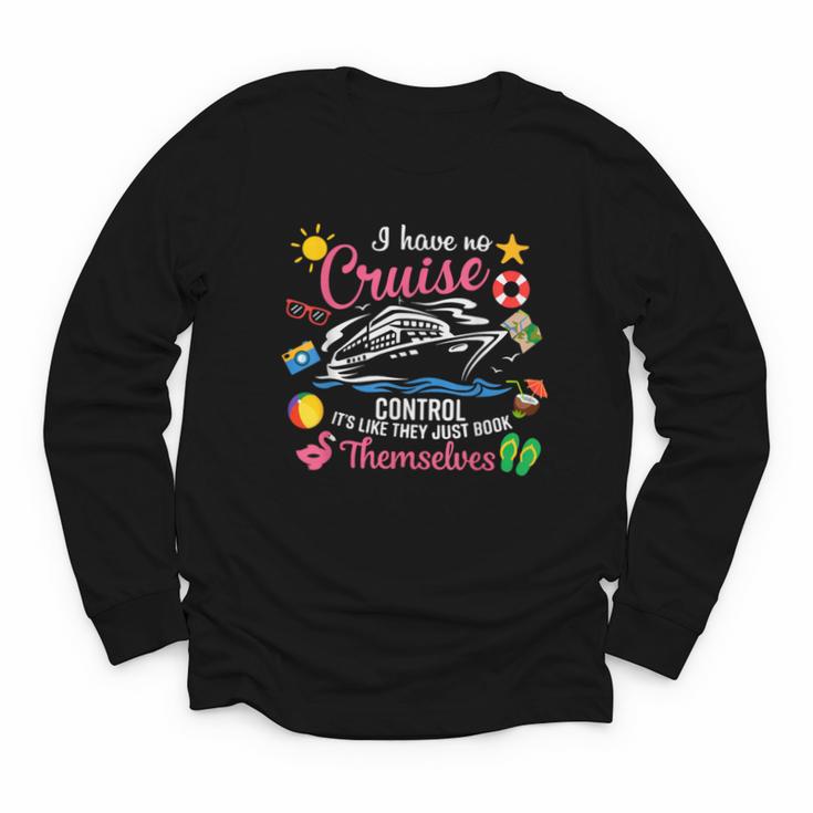 I Have No Control On A Cruise They Just Book Themselves Youth Long Sleeve Tee