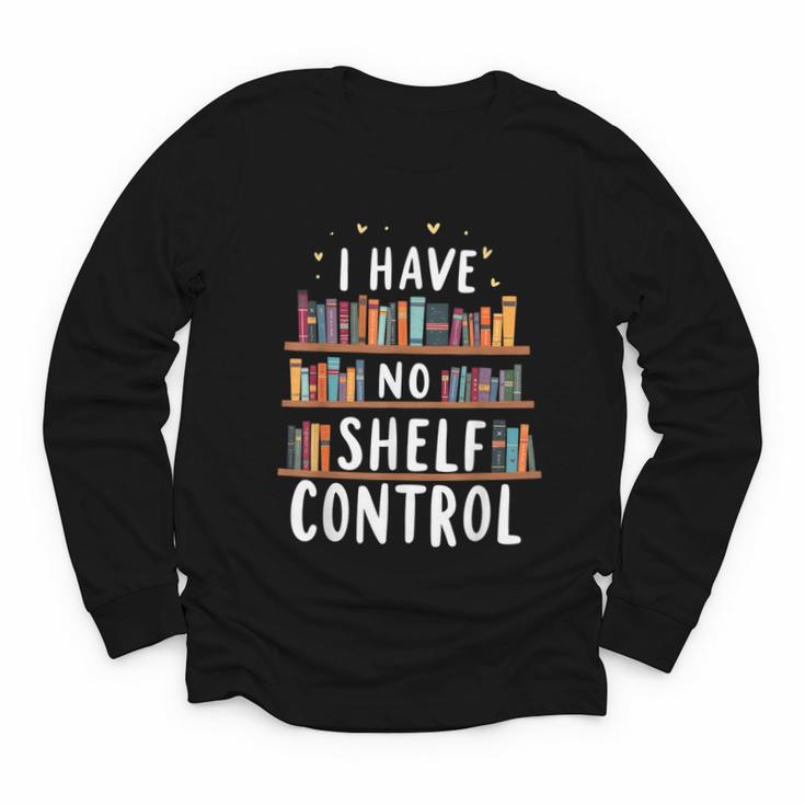 i Have No Shelf Control Book Lovers Book Reading Library Youth Long Sleeve Tee
