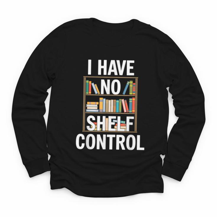 I Have No Shelf Control Read Book Reading Librarian Youth Long Sleeve Tee