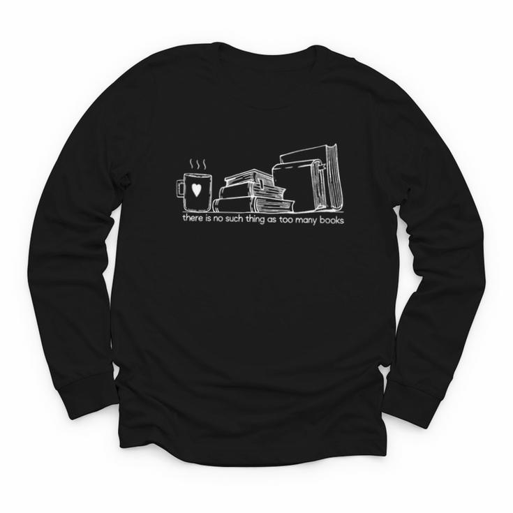 There Is No Such Thing As Too Many Books Youth Long Sleeve Tee