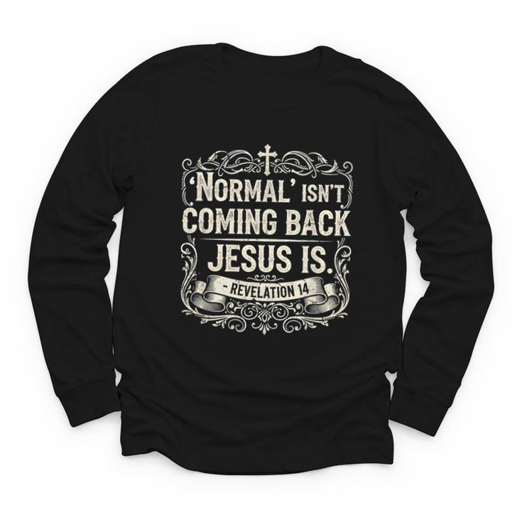 Normal Isn't Coming Back Jesus Is Book Of Revelations Bible Youth Long Sleeve Tee