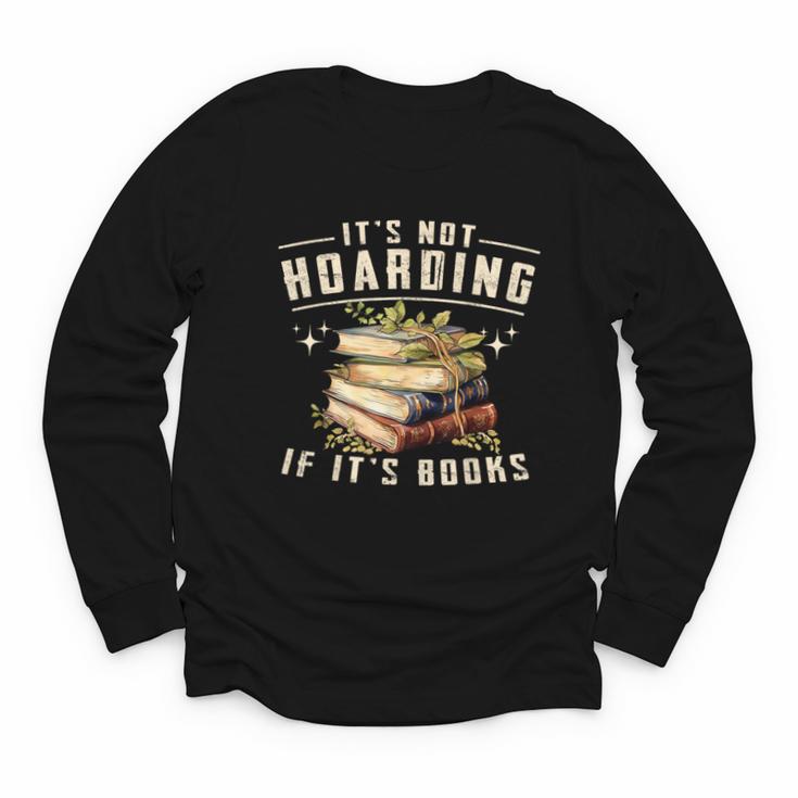 Not Hoarding If It's Books Reader Book Nerd Book Reading Youth Long Sleeve Tee