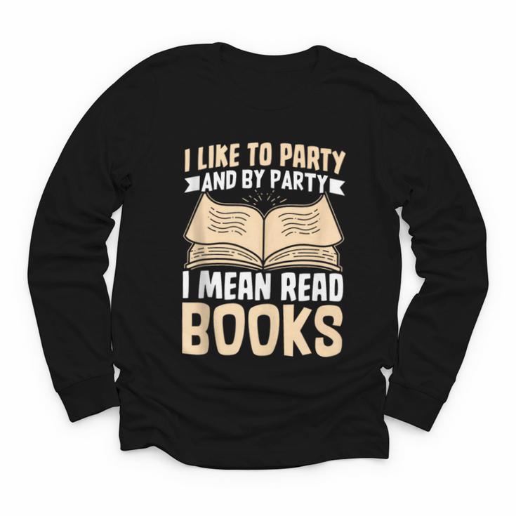 I Like To Party And By Party I Mean Read Books Youth Long Sleeve Tee