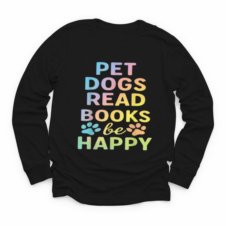 Pet Dogs Read Books Be Happy Dog Lover Youth Long Sleeve Tee Pet Dogs Read Books Be Happy Dog Lover Youth Long Sleeve Tee