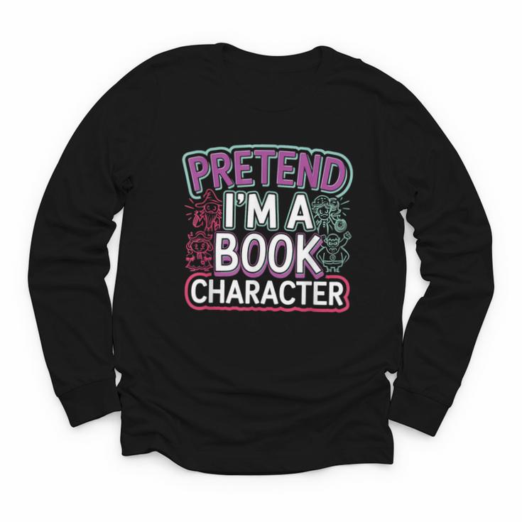 Pretend I'm A Book Character Reader Fan Cosplay Youth Long Sleeve Tee