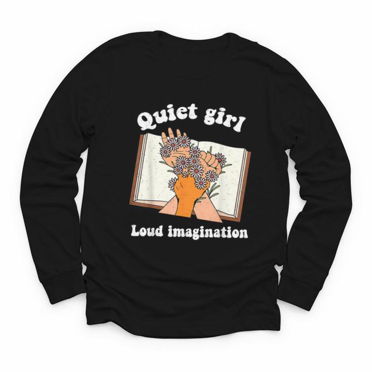 Quiet Girl Loud Imagination Book Lover Bookworm Reader Youth Long Sleeve Tee