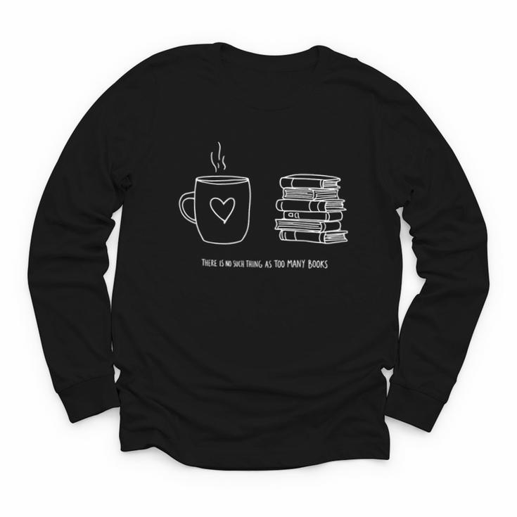 There Is No Such Thing As Too Many Books Bibliophile Youth Long Sleeve Tee