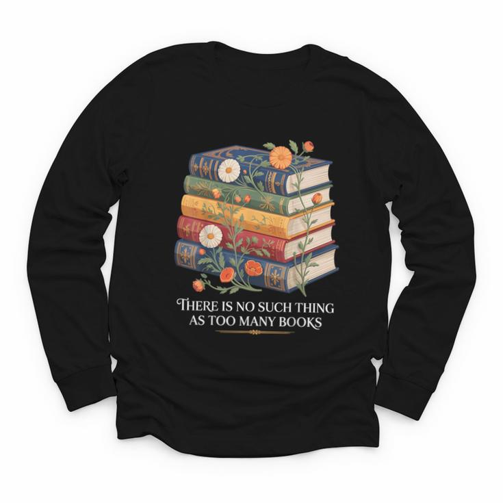 There Is No Such Thing As Too Many Books Reading Youth Long Sleeve Tee