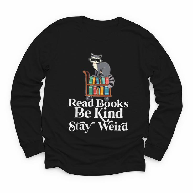Read Book Be Kind Stay Weird Book Reader Lover Bookworm Youth Long Sleeve Tee