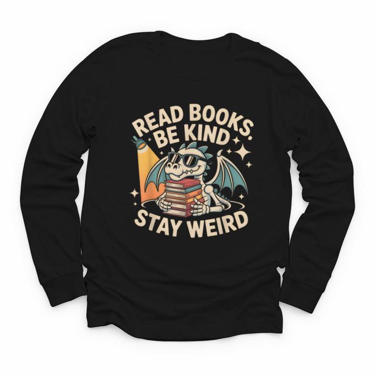 Read Books Be Kind Stay Weird Book Dragon Skeleton Reading Youth Long Sleeve Tee