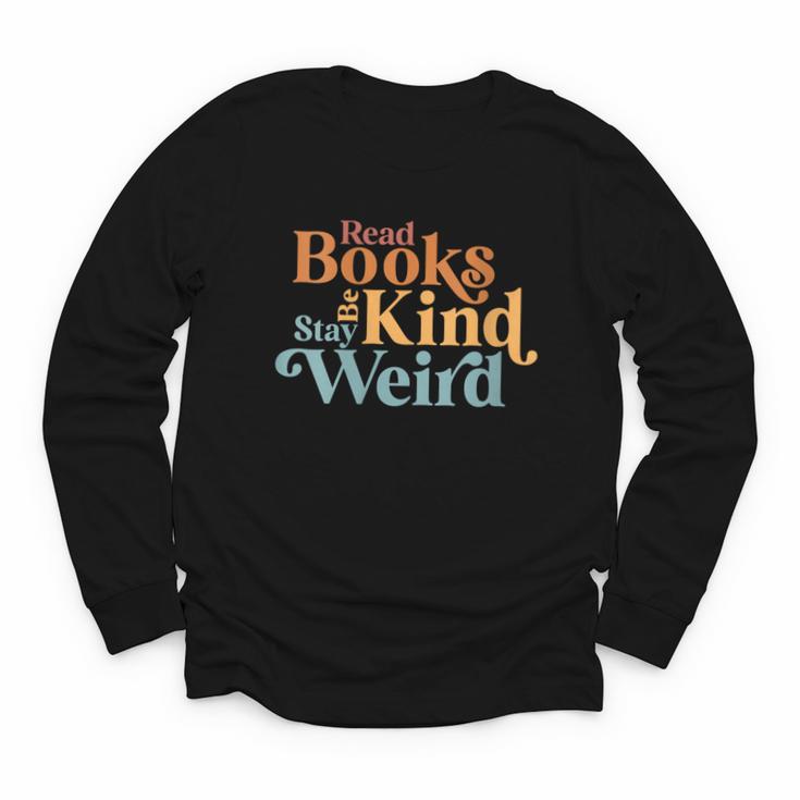 Read Books Be Kind Stay Weird Book Reader Youth Long Sleeve Tee
