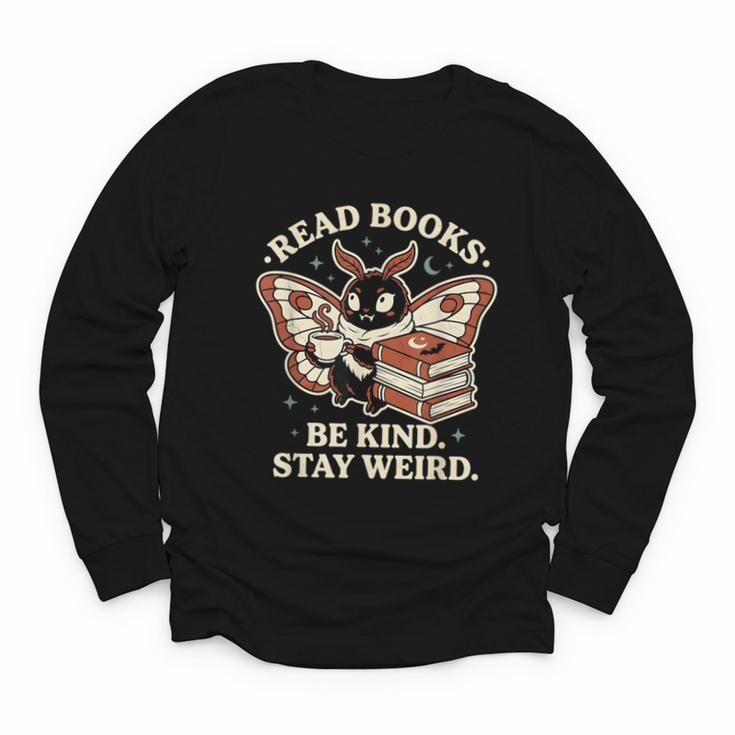 Read Books Be Kind Stay Weird Moth Coffee Lover Reading Youth Long Sleeve Tee