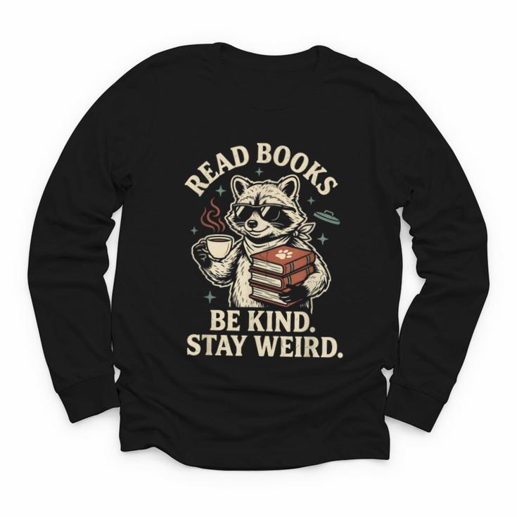 Read Books Be Kind Stay Weird Raccoon Coffee Lover Reading Youth Long Sleeve Tee
