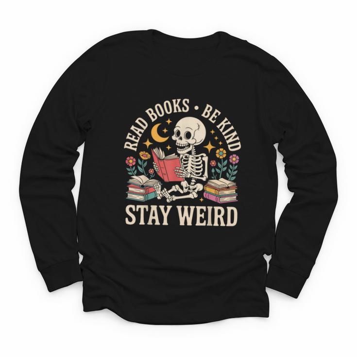 Read Books Be Kind Stay Weird Skeleton Reading Book Youth Long Sleeve Tee