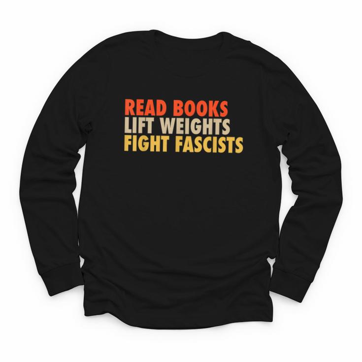 Read Books Lift Weights Fight Fascists Reading Humor Youth Long Sleeve Tee