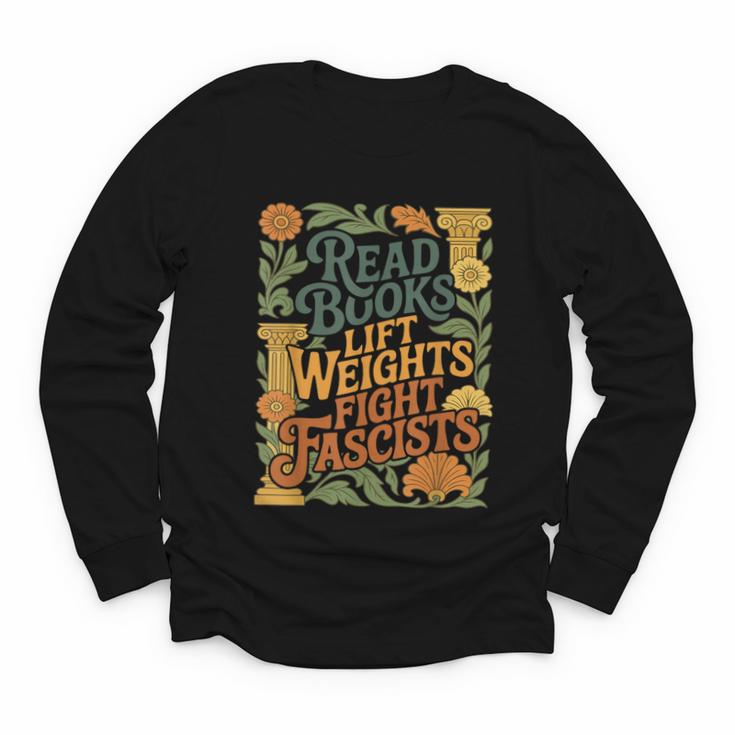 Read Books Lift Weights Fight Fascists Reading Lover Youth Long Sleeve Tee