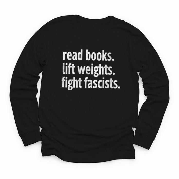 Read Books Lift Weights Fight Fascists Reading Lovers Youth Long Sleeve Tee